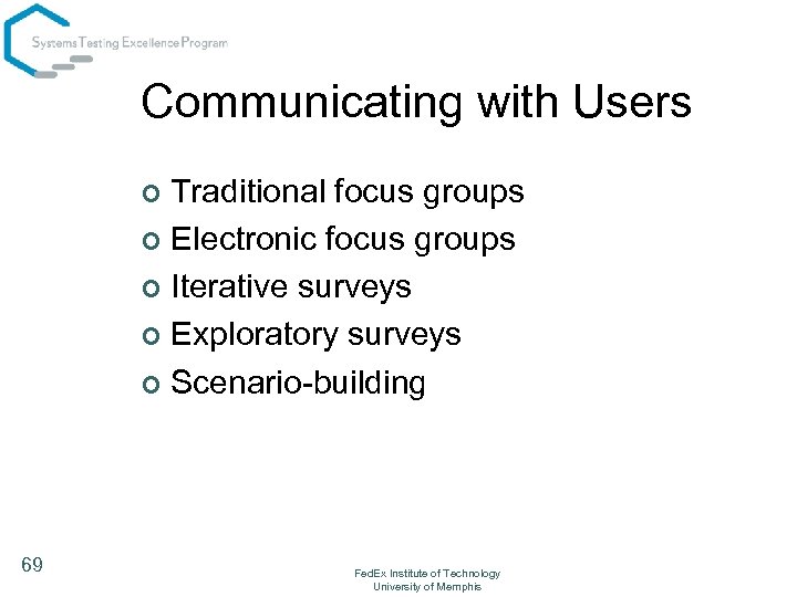 Communicating with Users Traditional focus groups ¢ Electronic focus groups ¢ Iterative surveys ¢