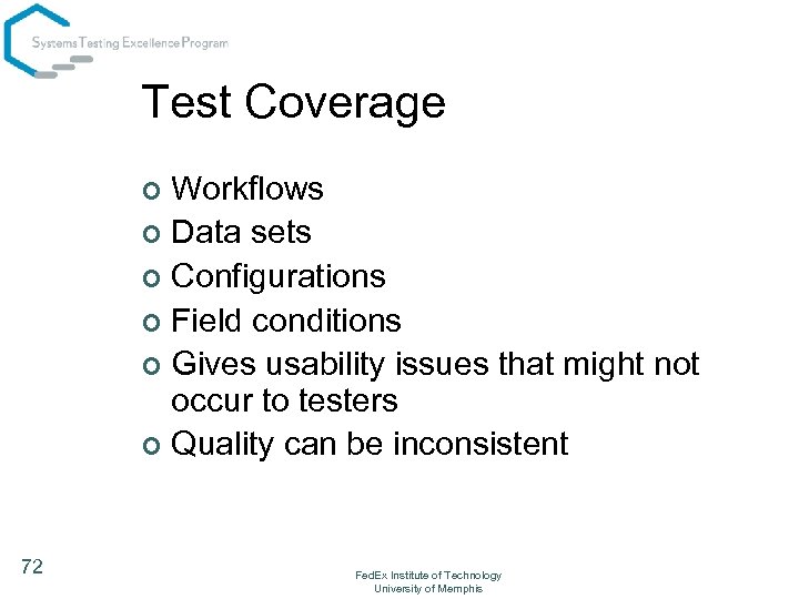 Test Coverage Workflows ¢ Data sets ¢ Configurations ¢ Field conditions ¢ Gives usability