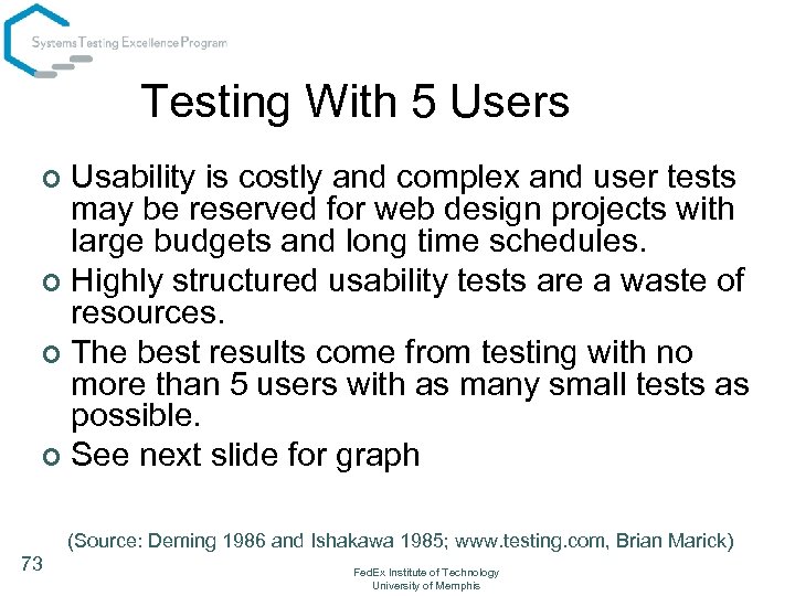 Testing With 5 Users Usability is costly and complex and user tests may be