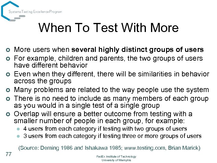 When To Test With More ¢ ¢ ¢ More users when several highly distinct