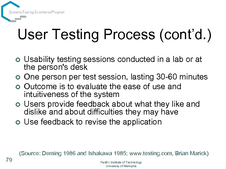 User Testing Process (cont’d. ) ¢ ¢ ¢ Usability testing sessions conducted in a