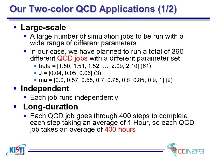Our Two-color QCD Applications (1/2) § Large-scale § A large number of simulation jobs