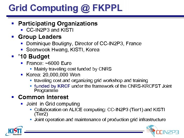 Grid Computing @ FKPPL § Participating Organizations § CC-IN 2 P 3 and KISTI