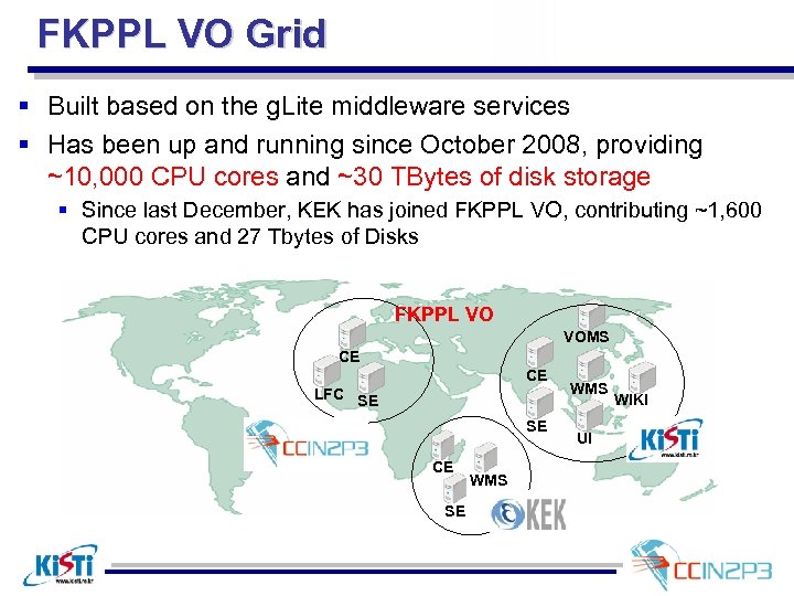 FKPPL VO Grid § Built based on the g. Lite middleware services § Has