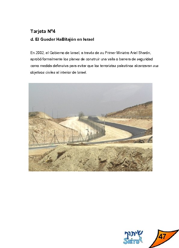 Tarjeta Nº 4 d. El Gueder Ha. Bitajón en Israel En 2002, el Gobierno