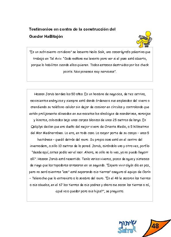 Testimonios en contra de la construcción del Gueder Ha. Bitajón “Es un sufrimiento cotidiano”