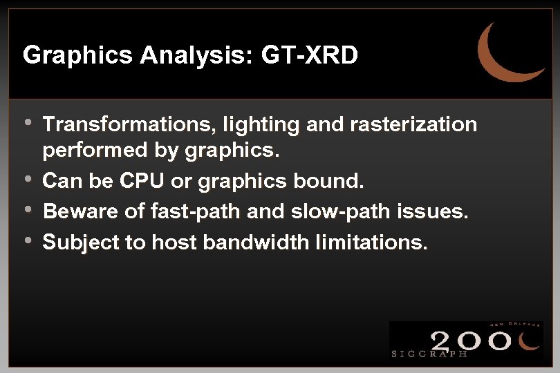 Graphics Analysis: GT-XRD • Transformations, lighting and rasterization • • • performed by graphics.