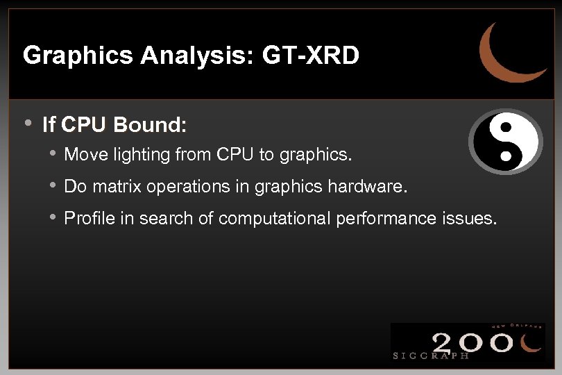 Graphics Analysis: GT-XRD • If CPU Bound: • Move lighting from CPU to graphics.