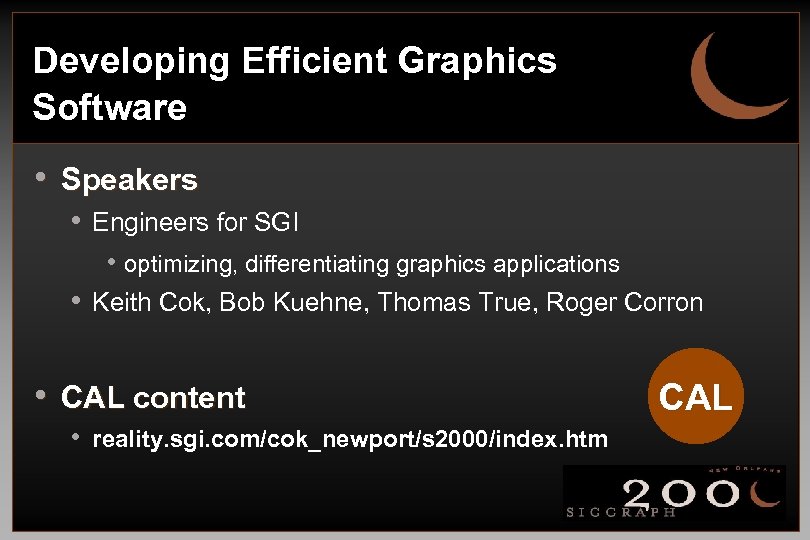 Developing Efficient Graphics Software • Speakers • Engineers for SGI • optimizing, differentiating graphics