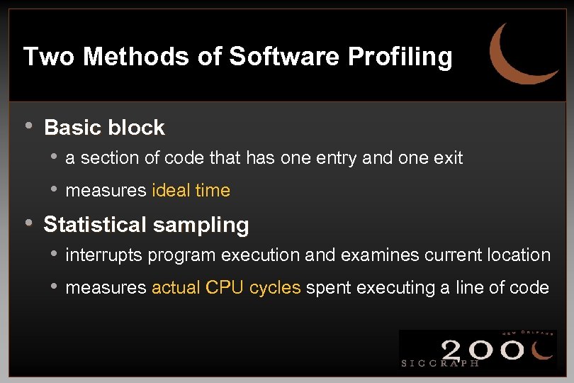 Two Methods of Software Profiling • Basic block • a section of code that