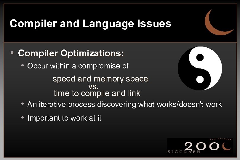 Compiler and Language Issues • Compiler Optimizations: • Occur within a compromise of speed