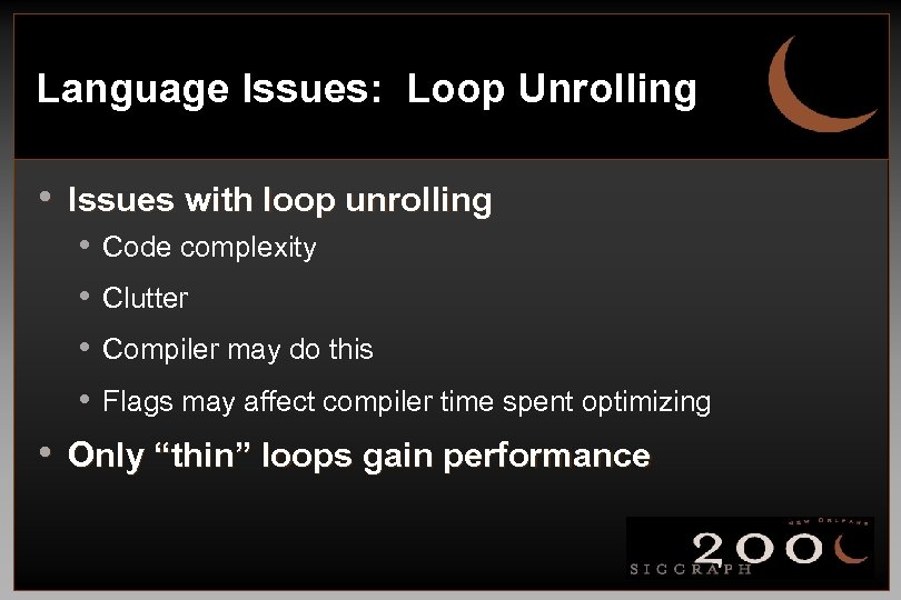 Language Issues: Loop Unrolling • Issues with loop unrolling • • Code complexity Clutter