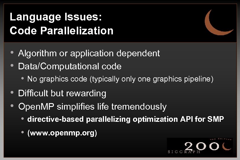 Language Issues: Code Parallelization • Algorithm or application dependent • Data/Computational code • No