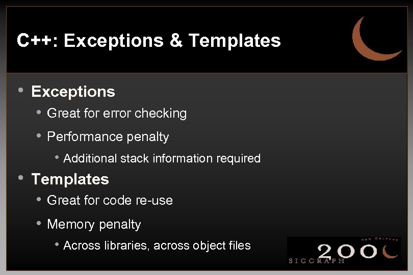 C++: Exceptions & Templates • Exceptions • Great for error checking • Performance penalty