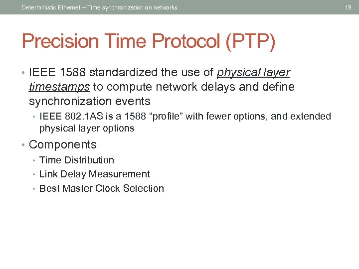 Deterministic Ethernet – Time synchronization on networks Precision Time Protocol (PTP) • IEEE 1588