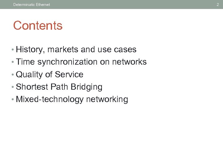 Deterministic Ethernet Contents • History, markets and use cases • Time synchronization on networks