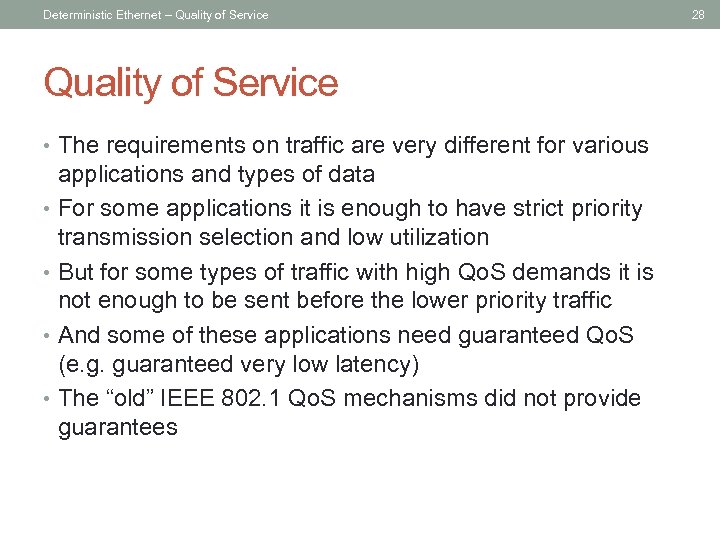 Deterministic Ethernet – Quality of Service • The requirements on traffic are very different