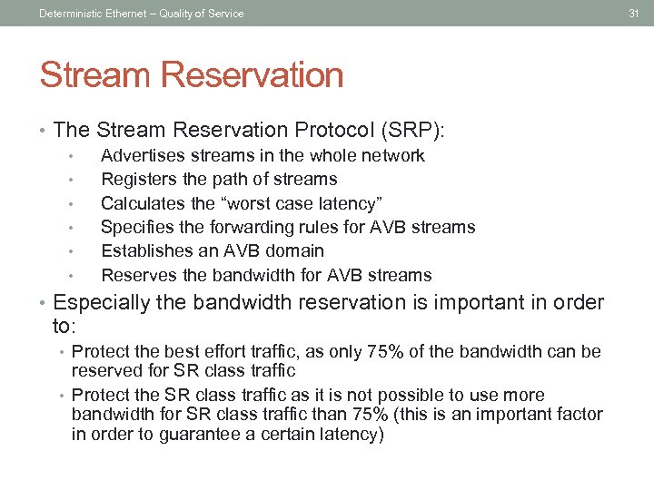 Deterministic Ethernet – Quality of Service Stream Reservation • The Stream Reservation Protocol (SRP):