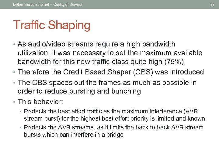 Deterministic Ethernet – Quality of Service Traffic Shaping • As audio/video streams require a
