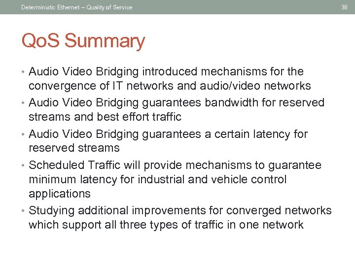 Deterministic Ethernet – Quality of Service Qo. S Summary • Audio Video Bridging introduced