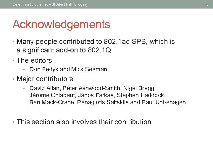 Deterministic Ethernet – Shortest Path Bridging Acknowledgements • Many people contributed to 802. 1
