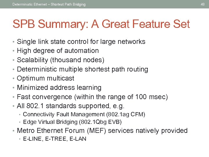 Deterministic Ethernet – Shortest Path Bridging SPB Summary: A Great Feature Set • Single