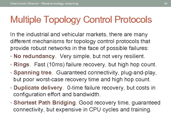 Deterministic Ethernet – Mixed-technology networking Multiple Topology Control Protocols In the industrial and vehicular