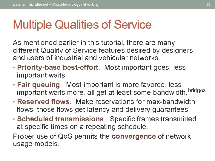 Deterministic Ethernet – Mixed-technology networking Multiple Qualities of Service As mentioned earlier in this
