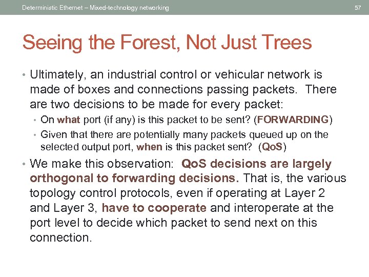 Deterministic Ethernet – Mixed-technology networking Seeing the Forest, Not Just Trees • Ultimately, an