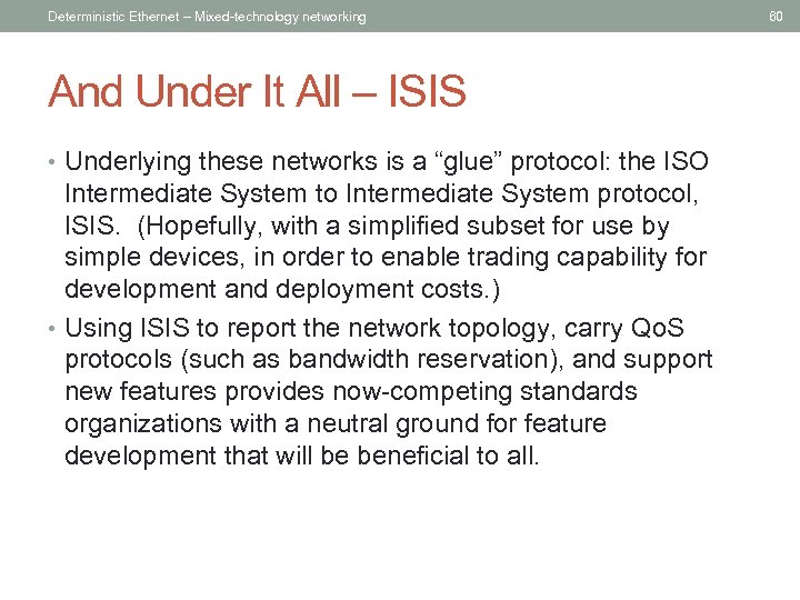 Deterministic Ethernet – Mixed-technology networking And Under It All – ISIS • Underlying these