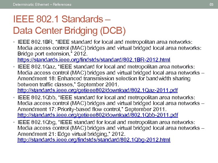 Deterministic Ethernet – References IEEE 802. 1 Standards – Data Center Bridging (DCB) •