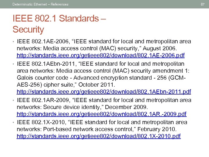 Deterministic Ethernet – References IEEE 802. 1 Standards – Security • IEEE 802. 1