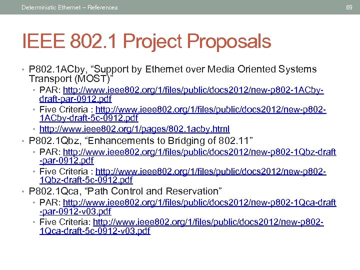 Deterministic Ethernet – References IEEE 802. 1 Project Proposals • P 802. 1 ACby,