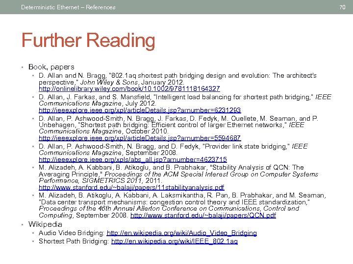 Deterministic Ethernet – References Further Reading • Book, papers • D. Allan and N.