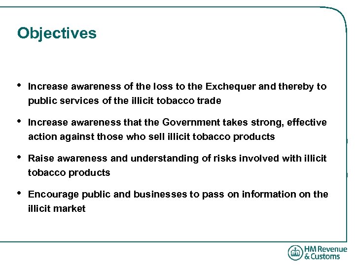 Objectives • Increase awareness of the loss to the Exchequer and thereby to public