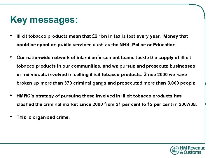 Key messages: • Illicit tobacco products mean that £ 2. 1 bn in tax