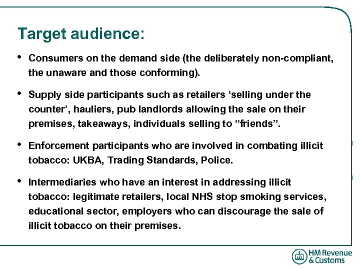 Target audience: • Consumers on the demand side (the deliberately non-compliant, the unaware and
