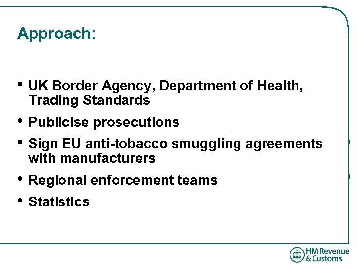Approach: • UK Border Agency, Department of Health, Trading Standards • Publicise prosecutions •
