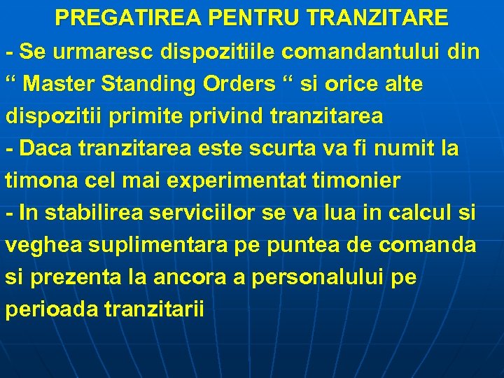 PREGATIREA PENTRU TRANZITARE - Se urmaresc dispozitiile comandantului din “ Master Standing Orders “