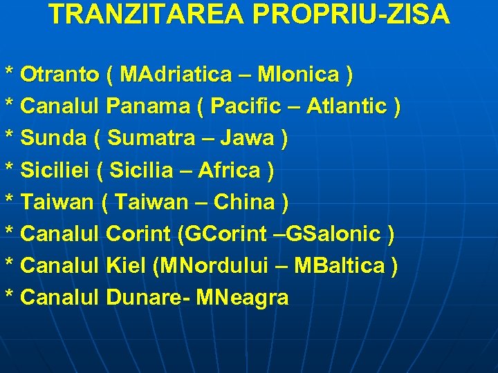 TRANZITAREA PROPRIU-ZISA * Otranto ( MAdriatica – MIonica ) * Canalul Panama ( Pacific