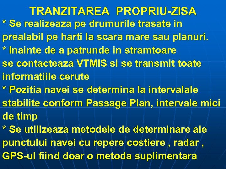 TRANZITAREA PROPRIU-ZISA * Se realizeaza pe drumurile trasate in prealabil pe harti la scara