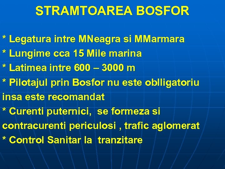 STRAMTOAREA BOSFOR * Legatura intre MNeagra si MMarmara * Lungime cca 15 Mile marina