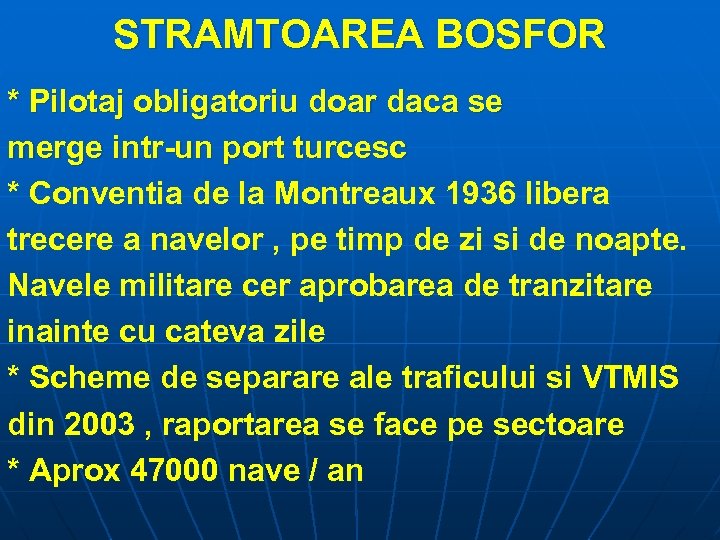 STRAMTOAREA BOSFOR * Pilotaj obligatoriu doar daca se merge intr-un port turcesc * Conventia