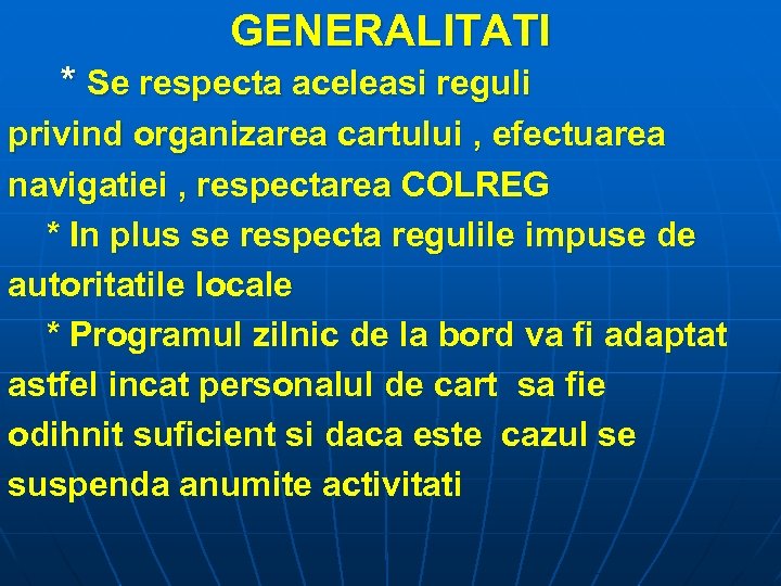 GENERALITATI * Se respecta aceleasi reguli privind organizarea cartului , efectuarea navigatiei , respectarea