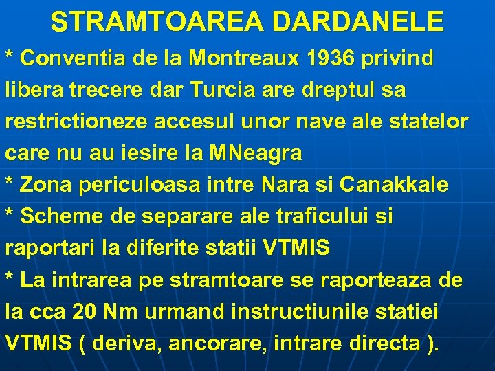 STRAMTOAREA DARDANELE * Conventia de la Montreaux 1936 privind libera trecere dar Turcia are