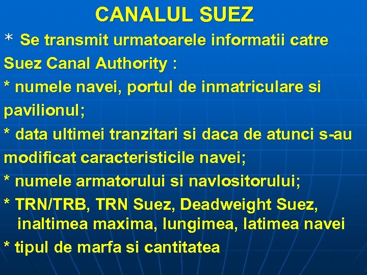 CANALUL SUEZ * Se transmit urmatoarele informatii catre Suez Canal Authority : * numele