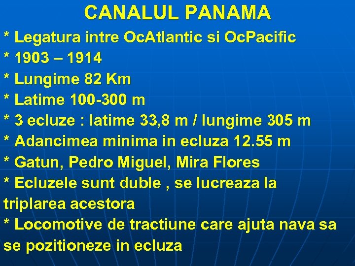 CANALUL PANAMA * Legatura intre Oc. Atlantic si Oc. Pacific * 1903 – 1914