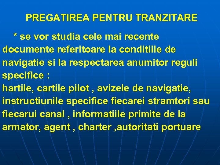 PREGATIREA PENTRU TRANZITARE * se vor studia cele mai recente documente referitoare la conditiile