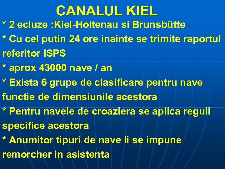 CANALUL KIEL * 2 ecluze : Kiel-Holtenau si Brunsbütte : * Cu cel putin