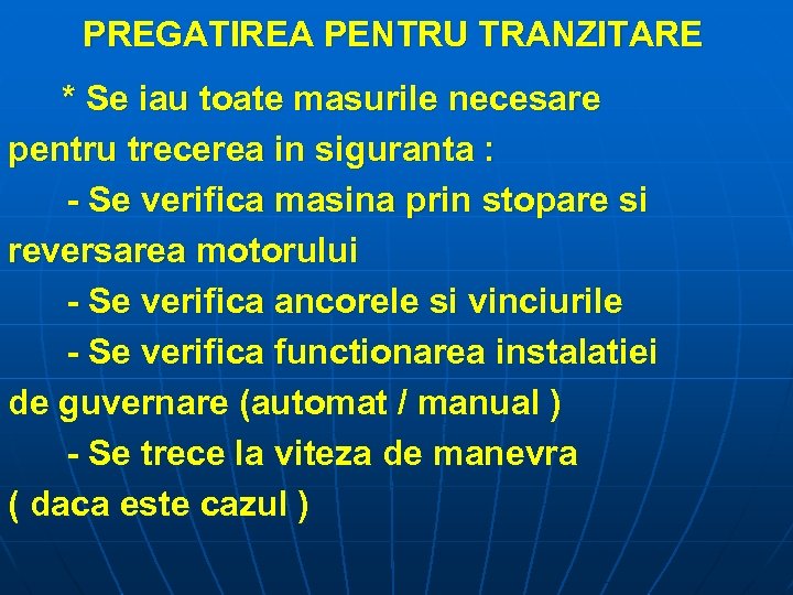 PREGATIREA PENTRU TRANZITARE * Se iau toate masurile necesare pentru trecerea in siguranta :